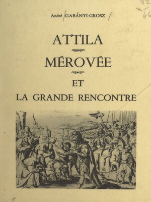cover image of Attila, Mérovée et la grande rencontre
